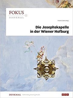 Fokus Denkmal 1: Die Josephskapelle in der Wiener Hofburg