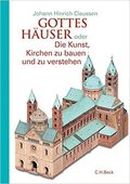 Gottes Häuser oder Die Kunst, Kirchen zu bauen und zu verstehen