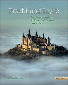 Pracht und Idylle - Eine Bilderreise durch Schlösser und Gärten in Deutschland