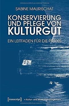 Konservierung und Pflege von Kulturgut: Ein Leitfaden für die Praxis